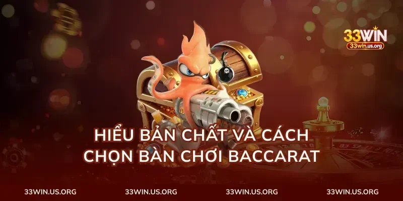 Hiểu bản chất và cách chọn bàn chơi baccarat