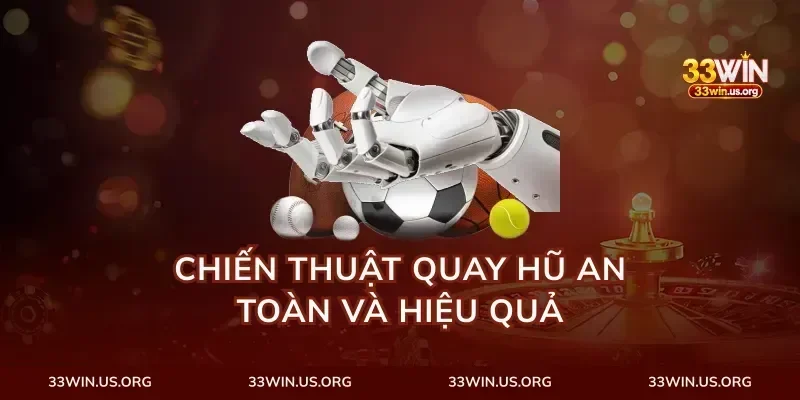 Chiến thuật quay hũ an toàn và hiệu quả