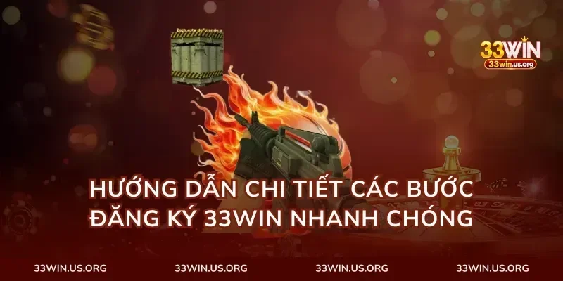 Hướng Dẫn Chi Tiết Các Bước Đăng Ký 33Win Nhanh Chóng