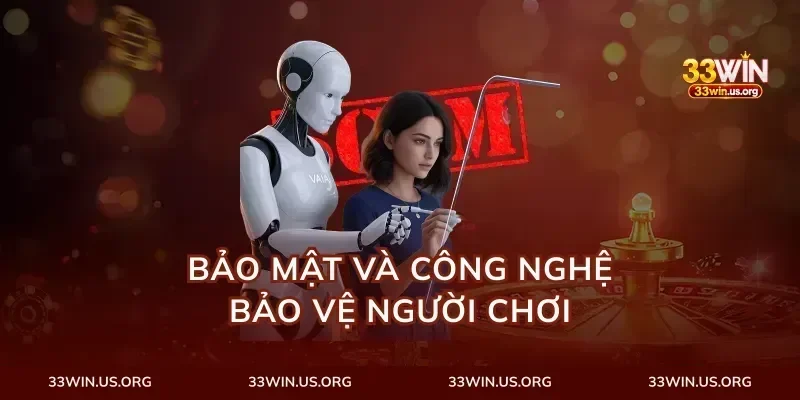 Bảo Mật Và Công Nghệ Bảo Vệ Người Chơi