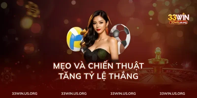 Mẹo và chiến thuật tăng tỷ lệ thắng