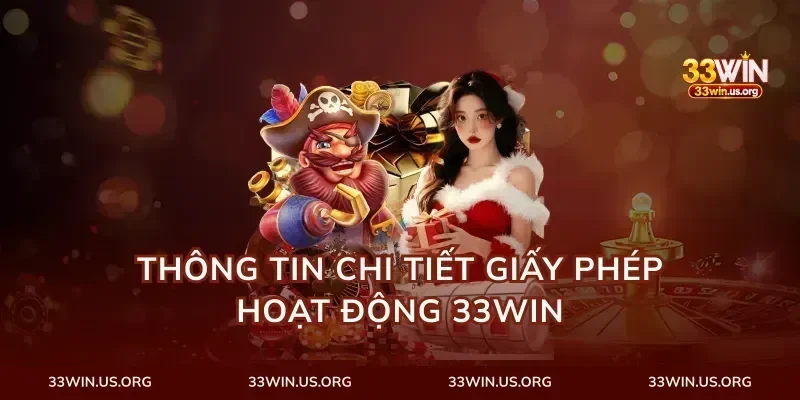 Thông Tin Chi Tiết Giấy Phép Hoạt Động 33Win