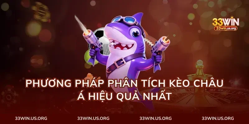 Phương Pháp Phân Tích Kèo Châu Á Hiệu Quả Nhất