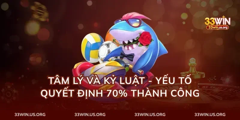 Tâm Lý Và Kỷ Luật - Yếu Tố Quyết Định 70% Thành Công