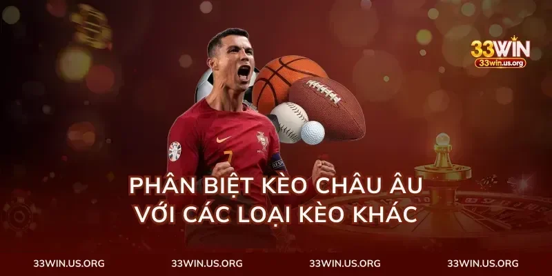 Phân biệt kèo châu âu với các loại kèo khác
