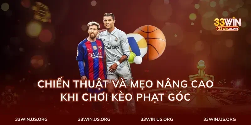Chiến thuật và mẹo nâng cao khi chơi kèo phạt góc
