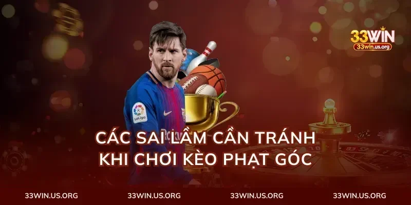 Các sai lầm cần tránh khi chơi kèo phạt góc
