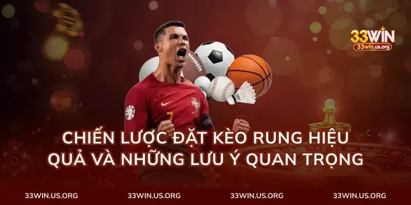 Chiến lược đặt kèo rung hiệu quả và những lưu ý quan trọng