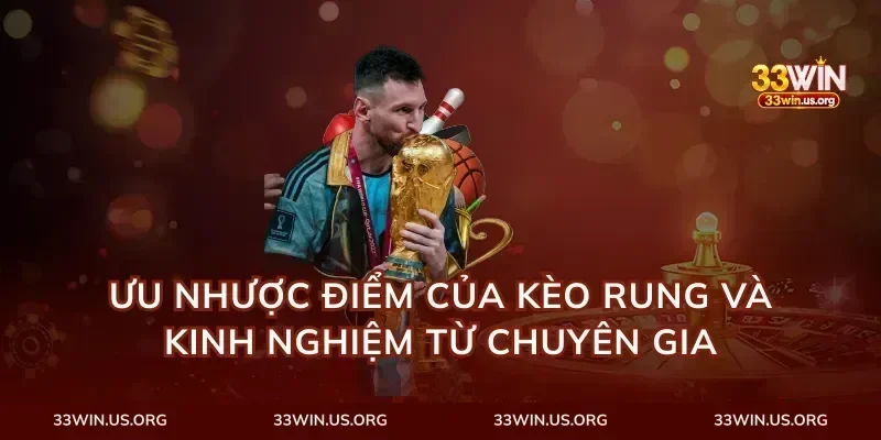 Ưu nhược điểm của kèo rung và kinh nghiệm từ chuyên gia