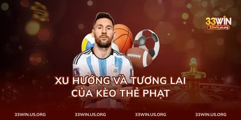 Xu Hướng Và Tương Lai Của Kèo Thẻ Phạt