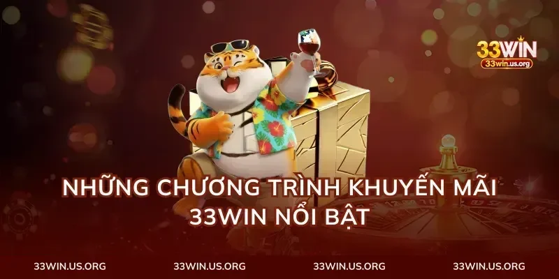 Những chương trình khuyến mãi 33Win nổi bật