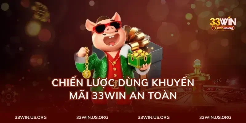Chiến lược dùng khuyến mãi 33Win an toàn
