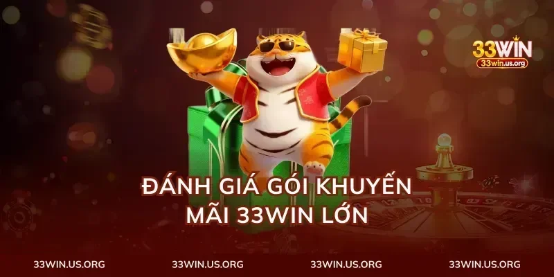 Đánh giá gói khuyến mãi 33Win lớn