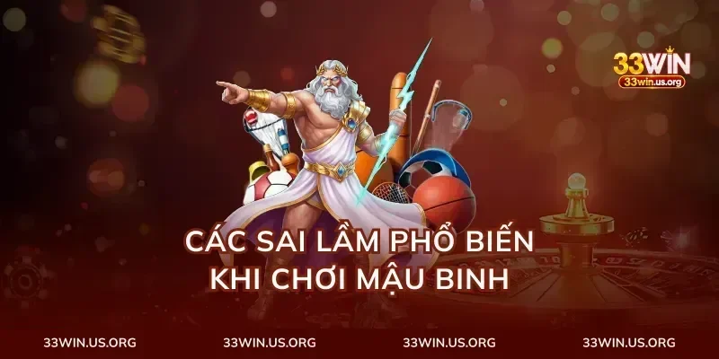 Các sai lầm phổ biến khi chơi mậu binh