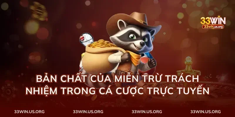 Bản Chất Của Miễn Trừ Trách Nhiệm Trong Cá Cược Trực Tuyến