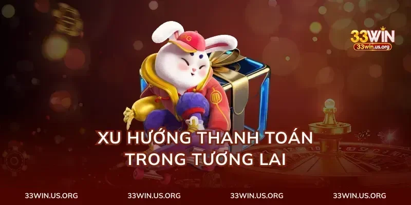 Xu Hướng Thanh Toán Trong Tương Lai