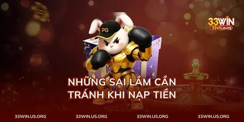 Những Sai Lầm Cần Tránh Khi Nạp Tiền