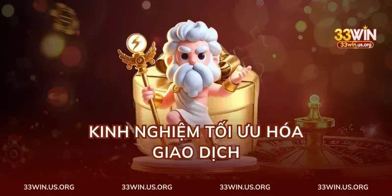 Kinh Nghiệm Tối Ưu Hóa Giao Dịch