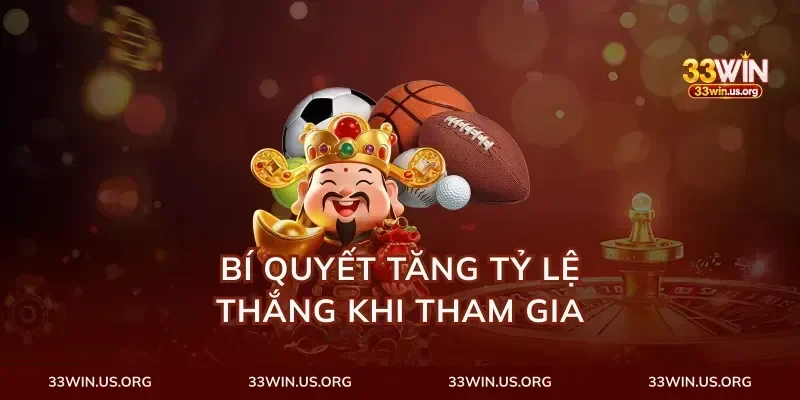 Bí Quyết Tăng Tỷ Lệ Thắng Khi Tham Gia