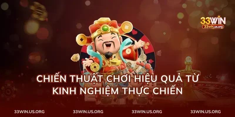 Chiến thuật chơi hiệu quả từ kinh nghiệm thực chiến
