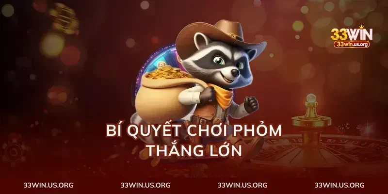 Bí Quyết Chơi Phỏm Thắng Lớn