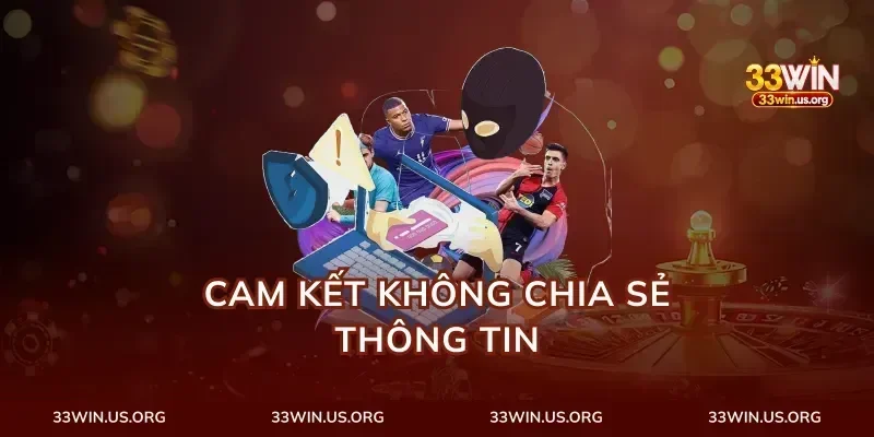 Cam Kết Không Chia Sẻ Thông Tin