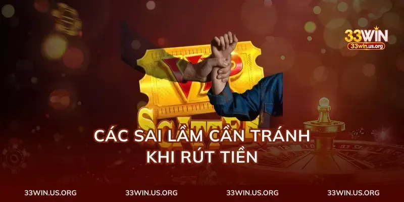 Các sai lầm cần tránh khi rút tiền