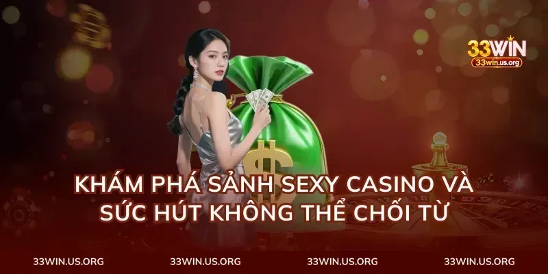 khám phá sảnh sexy casino và sức hút không thể chối từ