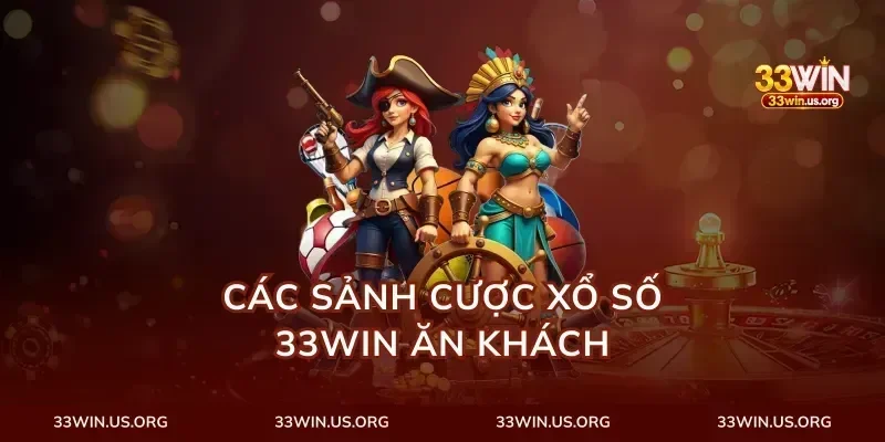 Các sảnh cược xổ số 33win ăn khách