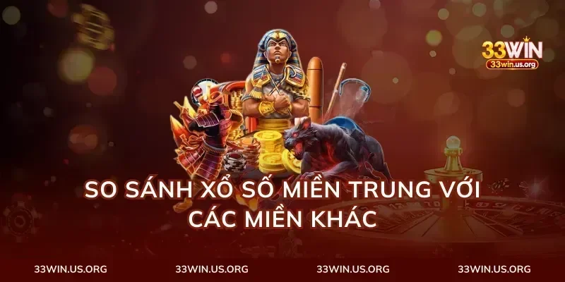 So Sánh Xổ Số Miền Trung Với Các Miền Khác