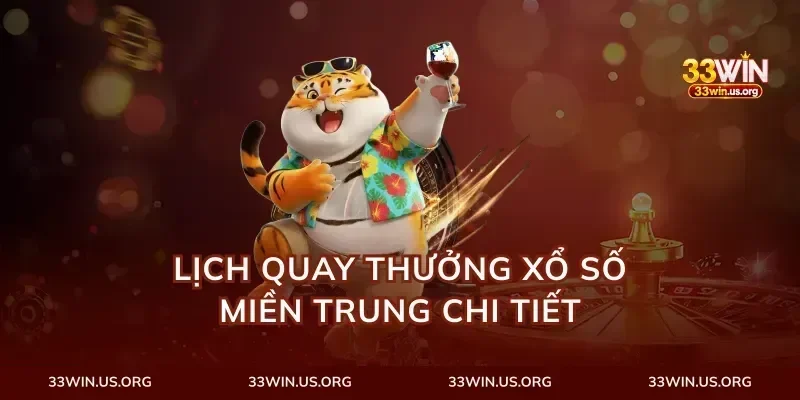 Lịch Quay Thưởng Xổ Số Miền Trung Chi Tiết